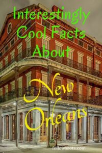 Interestingly Cool Facts about New Orleans