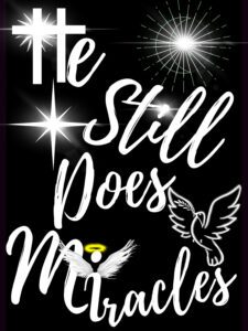 This image includes the music lyric " He still does miracles" in white glowing letters on a black background with a moon and sun, a star, and a dove. Designed by Lisa Soots