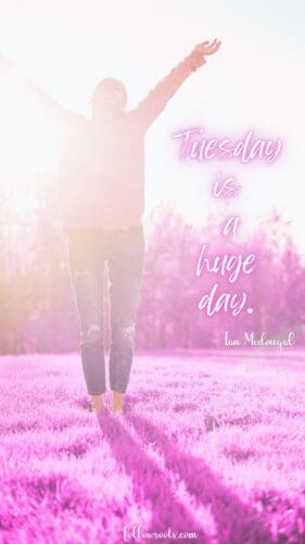 Tuesday Quotes by Famous People - Image created by Lisa Soots
