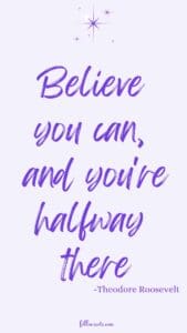 Positive Inspirational Quotes - This image is of a quote that says, Believe you can, and you're halfway there, by Theadore Roosevelt, on a light purple background.