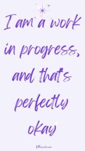 This image features a quotes that says, I am a work in progress, and that's perfectly okay, on a light purple background