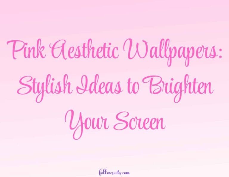 Pink Aesthetic Wallpapers: Stylish Ideas to Brighten Your Screen