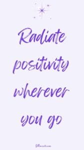 This image features a quotes that says, Radiate positivity wherever you go, on light purple background.