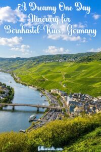 This image is a Pinterest Pin that says A Dreamy One Day Itinerary for Bernkastel-Kues, Germany, with a view from above the Moselle River and Bernkastel- Kues.