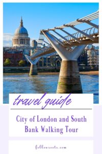 This image is a Pinterest Pin that is titled,City of London and South Bank Walking Tour. This background image is a of St. Paul's Cathedral from the Millennium Bridge.