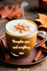 This image features a pumpkin spice latte in a glass mug on a plate with cinnamon sticks, and colorful autumn leaves in the background. - Cozy Autumn Quotes